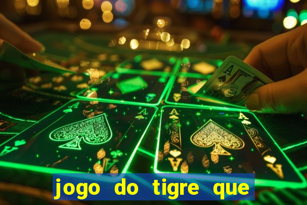 jogo do tigre que da 30 reais no cadastro